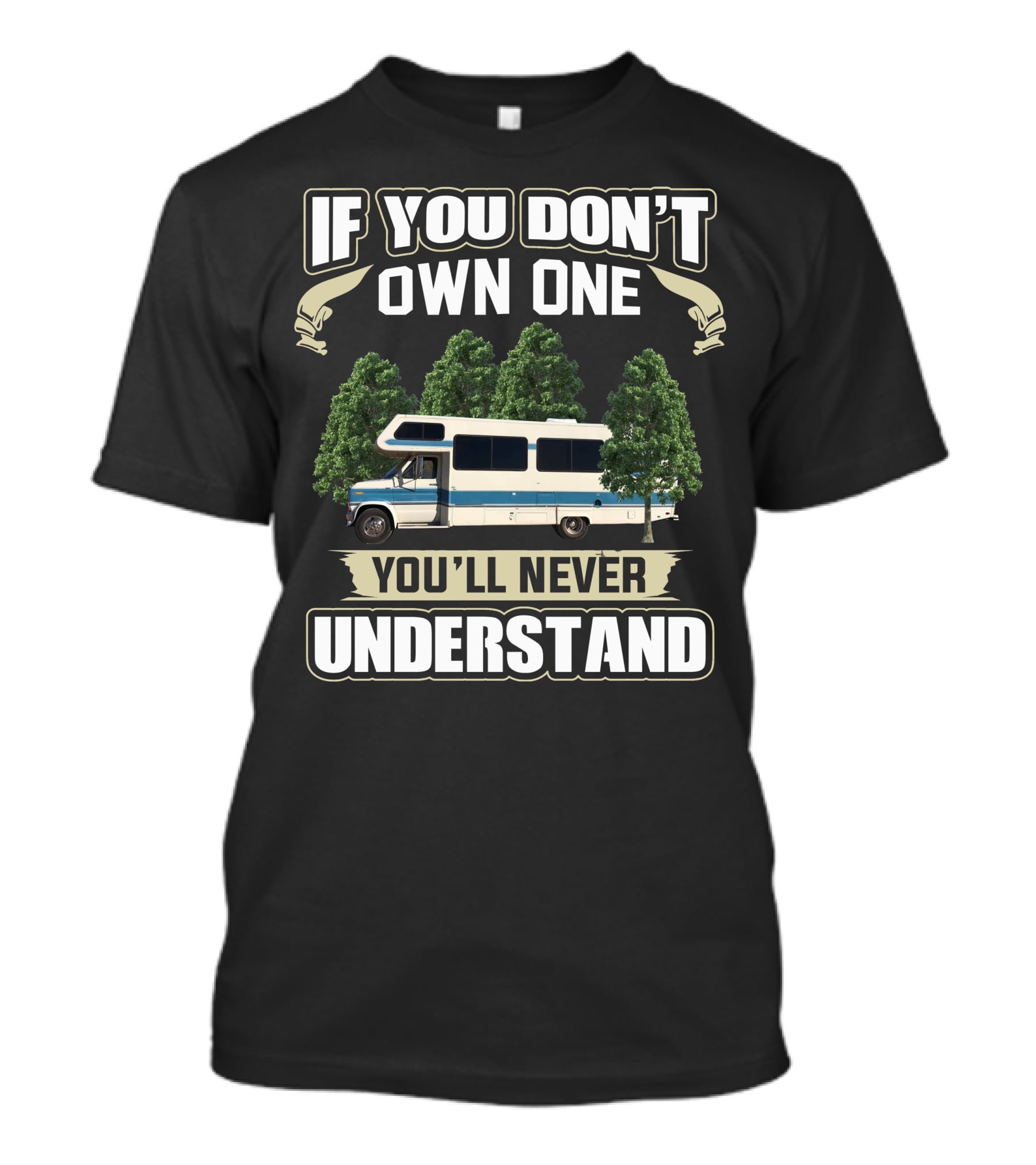 If You Don't Own One You'll Never Understand 1989 Lazy Daze RV Camper Trees T-Shirt