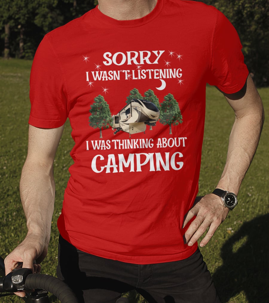 Sorry I Wasn't Listening I Was Thinking About Camping 2013 Crossroads Zinger 28BH T-Shirt
