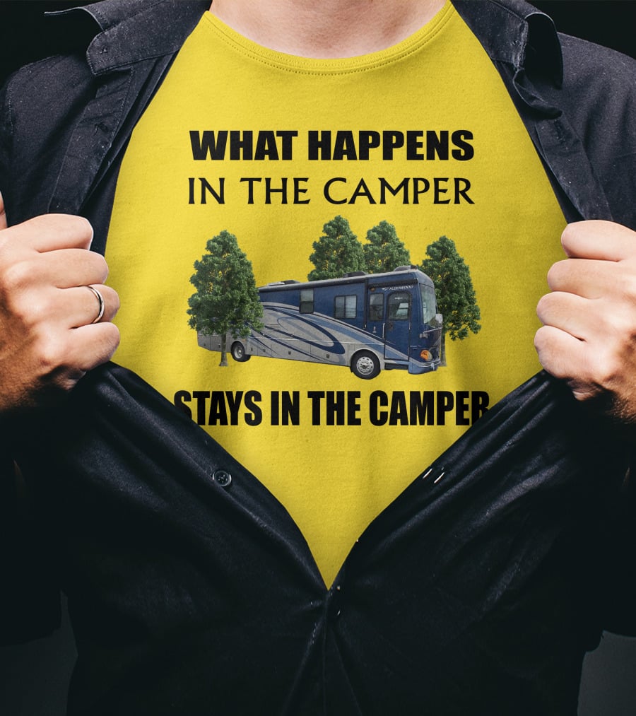 What Happens In The Camper Stays In The Camper 2007 Fleetwood Excursion T-Shirt