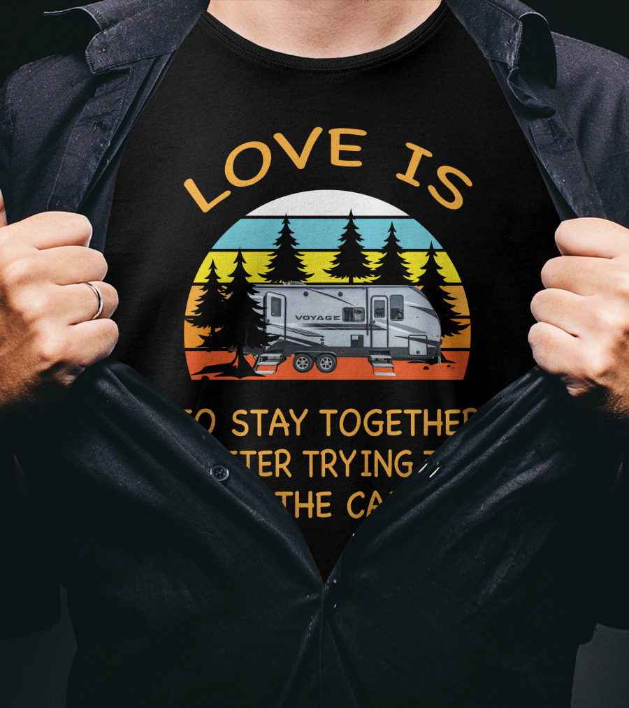 Love Is To Stay Together After Trying To Park The Winnebago 2427RB Voyage Camper T-Shirt