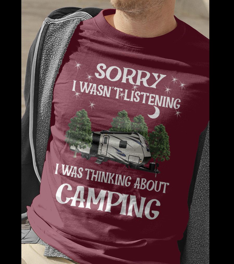 Sorry I Wasn't Listening I Was Thinking About Camping SportTrek ST327VIK T-Shirt