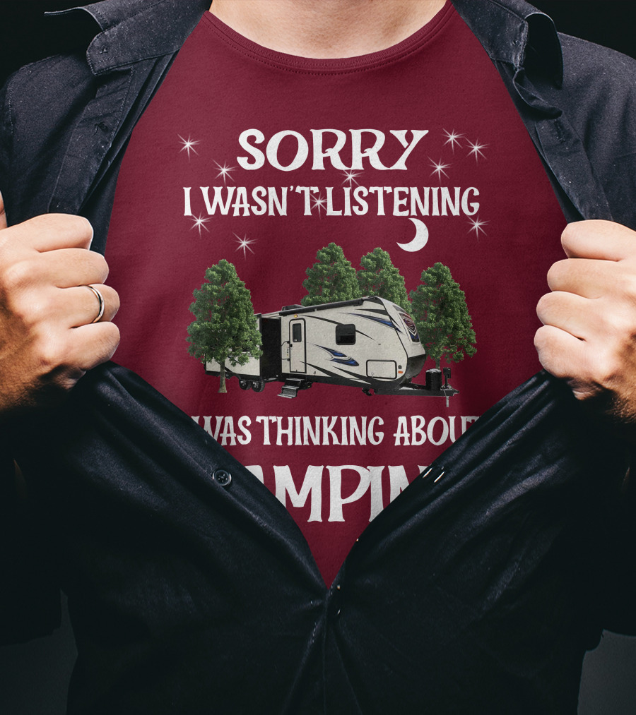 Sorry I Wasn't Listening I Was Thinking About Camping SportTrek ST327VIK T-Shirt