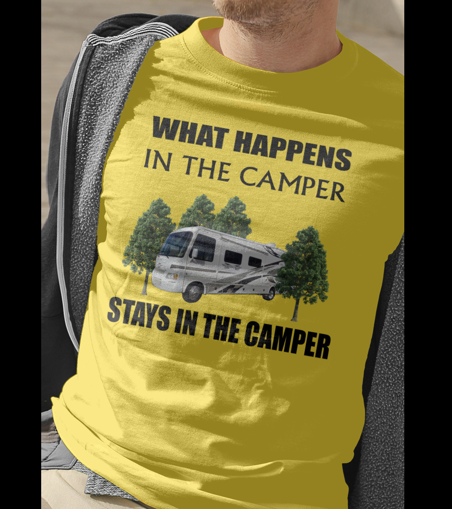 WHAT HAPPENS IN THE CAMPER STAYS IN THE CAMPER 2007 Outlaw Toy Hauler RV T-Shirt
