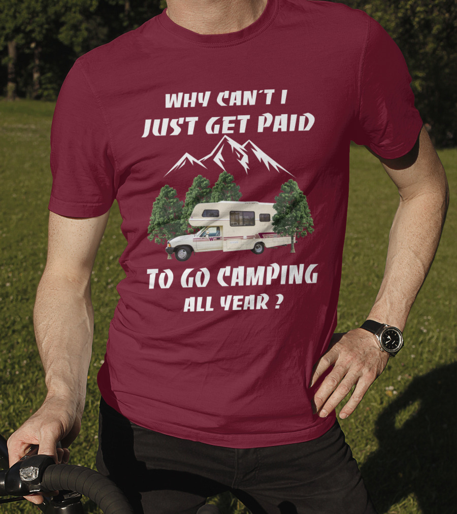 Why Can't I Just Get Paid To Go Camping All Year 1991 Toyota Winnebago Warrior T-Shirt