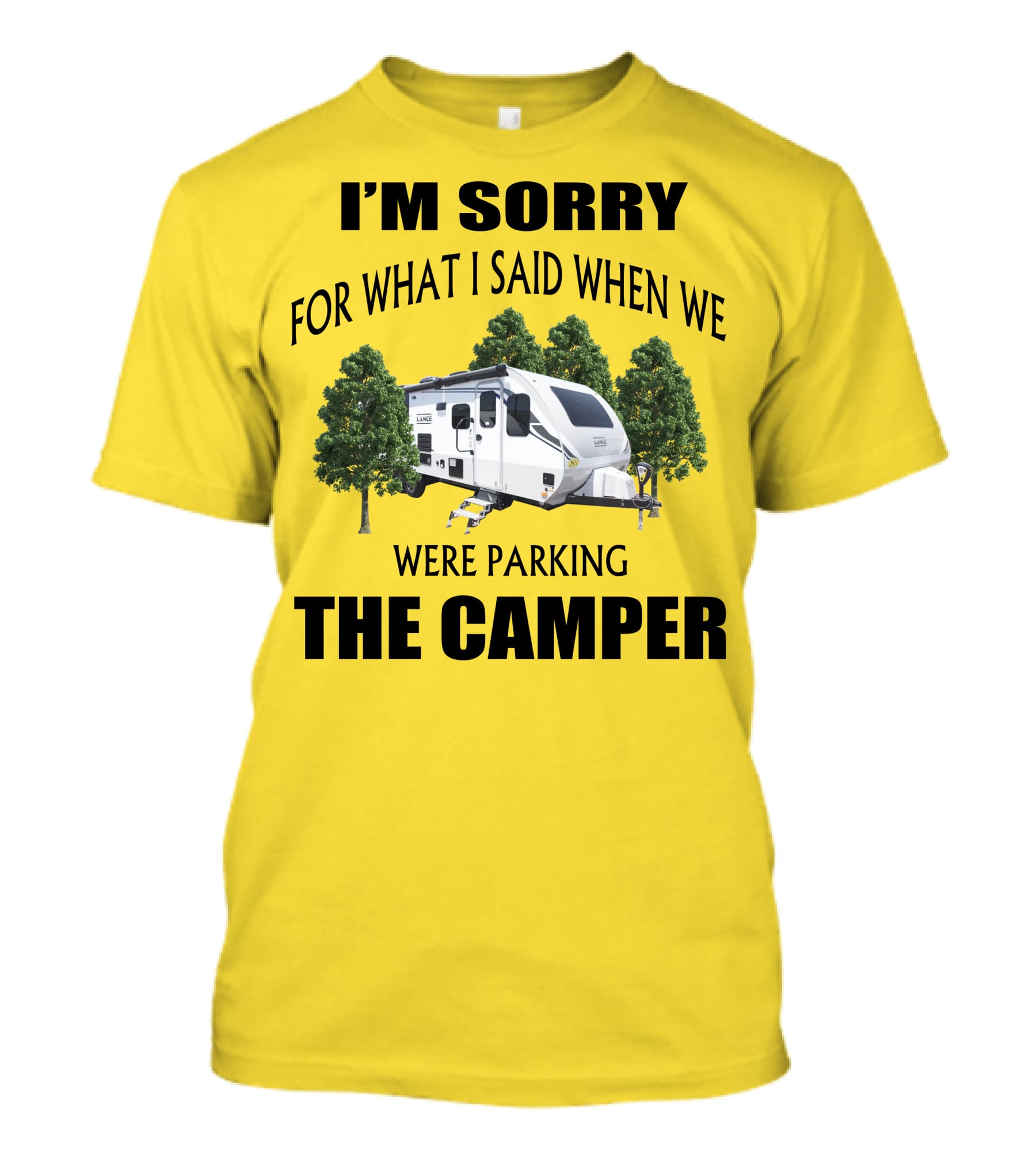 I'm Sorry For What I Said When We Were Parking The Camper Lance Camper 2465 T-Shirt