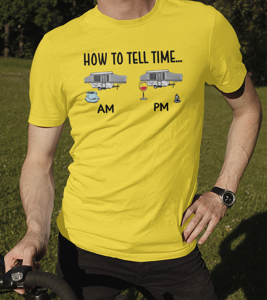 How To Tell Time Am Pm Camping Coffee Wine T-Shirt