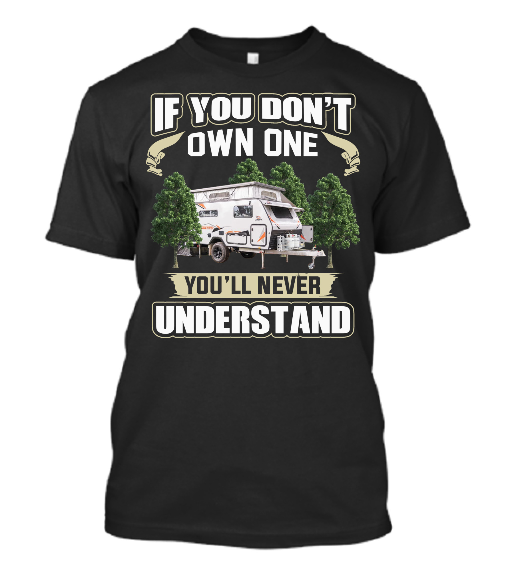 Jayco Crosstrak If You Don't Own One You'll Never Understand Camper Trailer T-Shirt