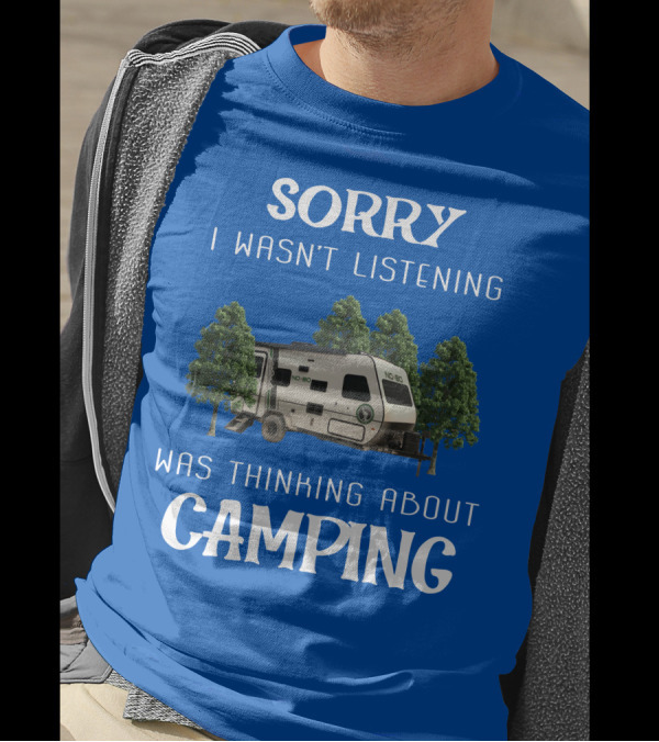 Sorry I Wasn't Listening Was Thinking About Camping No Boundaries RV NOBO T-Shirt