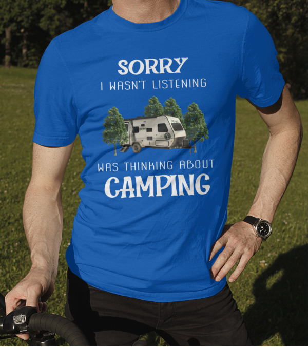 Sorry I Wasn't Listening Was Thinking About Camping No Boundaries RV NOBO T-Shirt