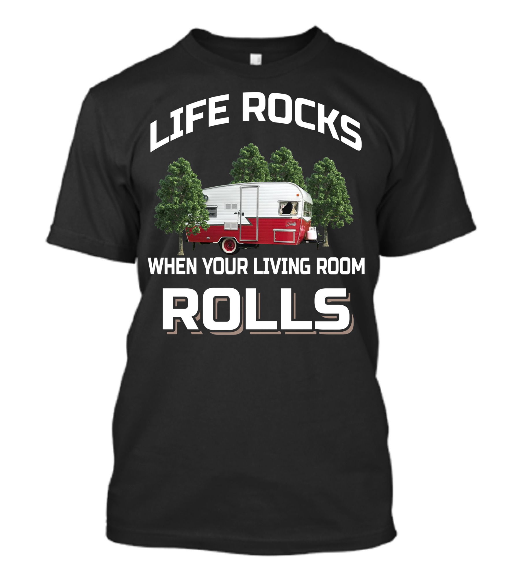 Life Rocks When Your Living Room Rolls Shasta RV Camper T-Shirt