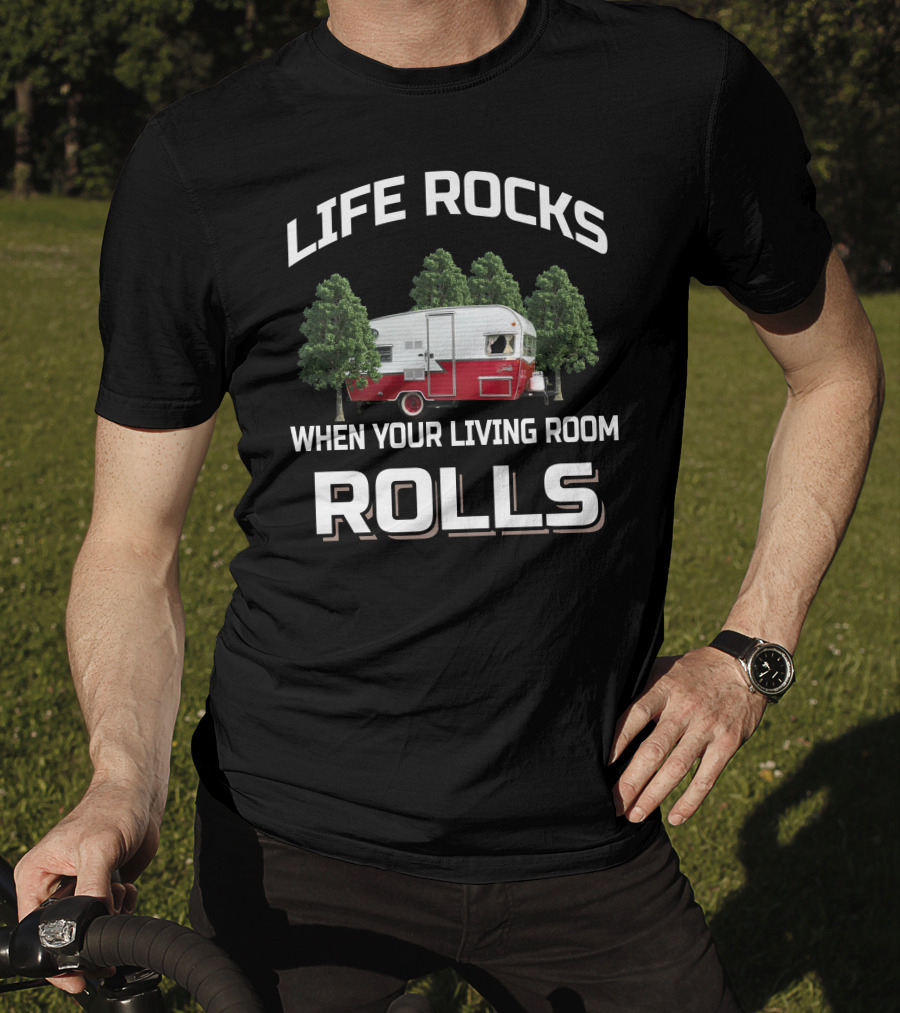 Life Rocks When Your Living Room Rolls Shasta RV Camper T-Shirt
