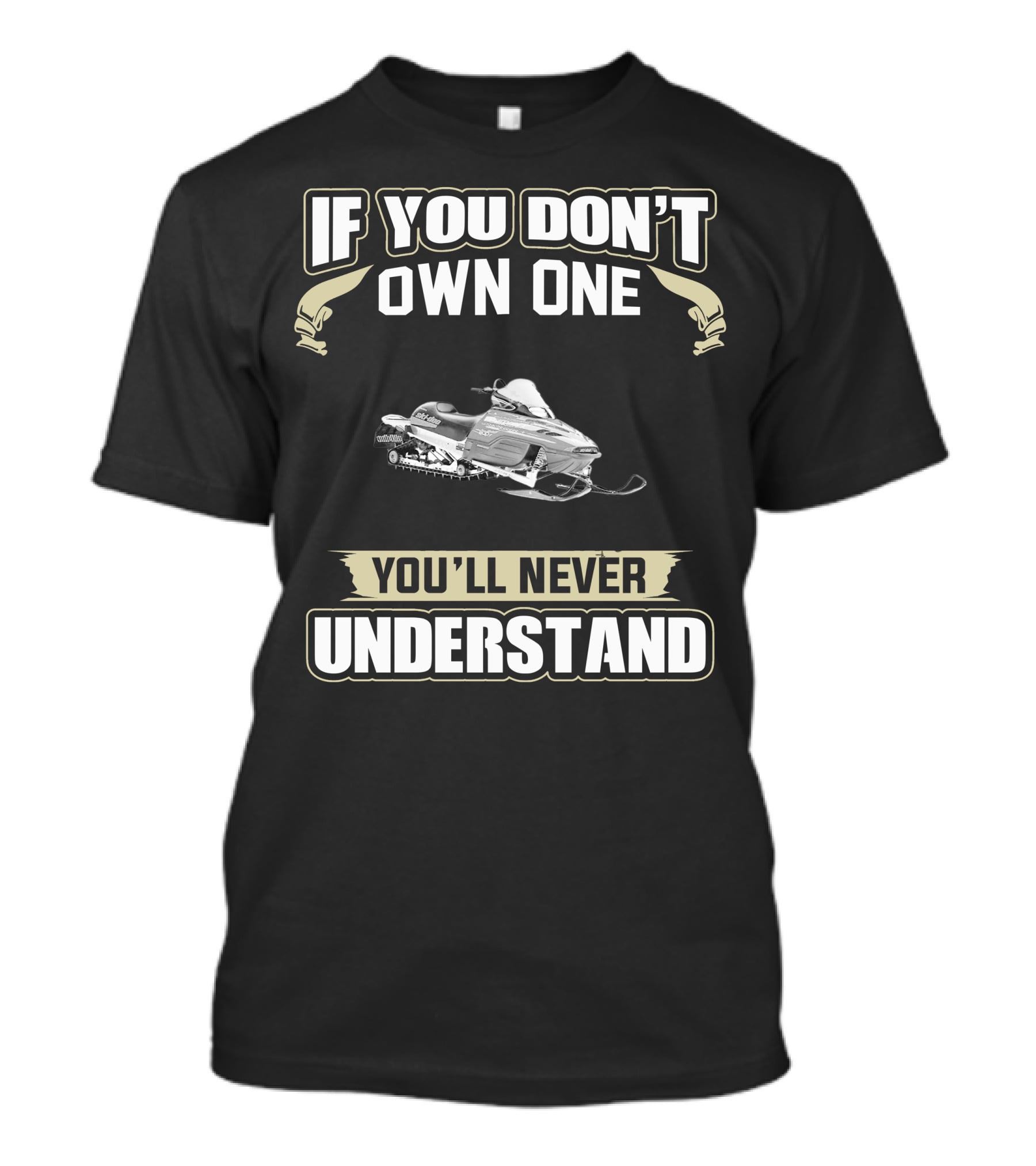 If You Don't Own One You'll Never Understand Ski Doo Summit T-Shirt