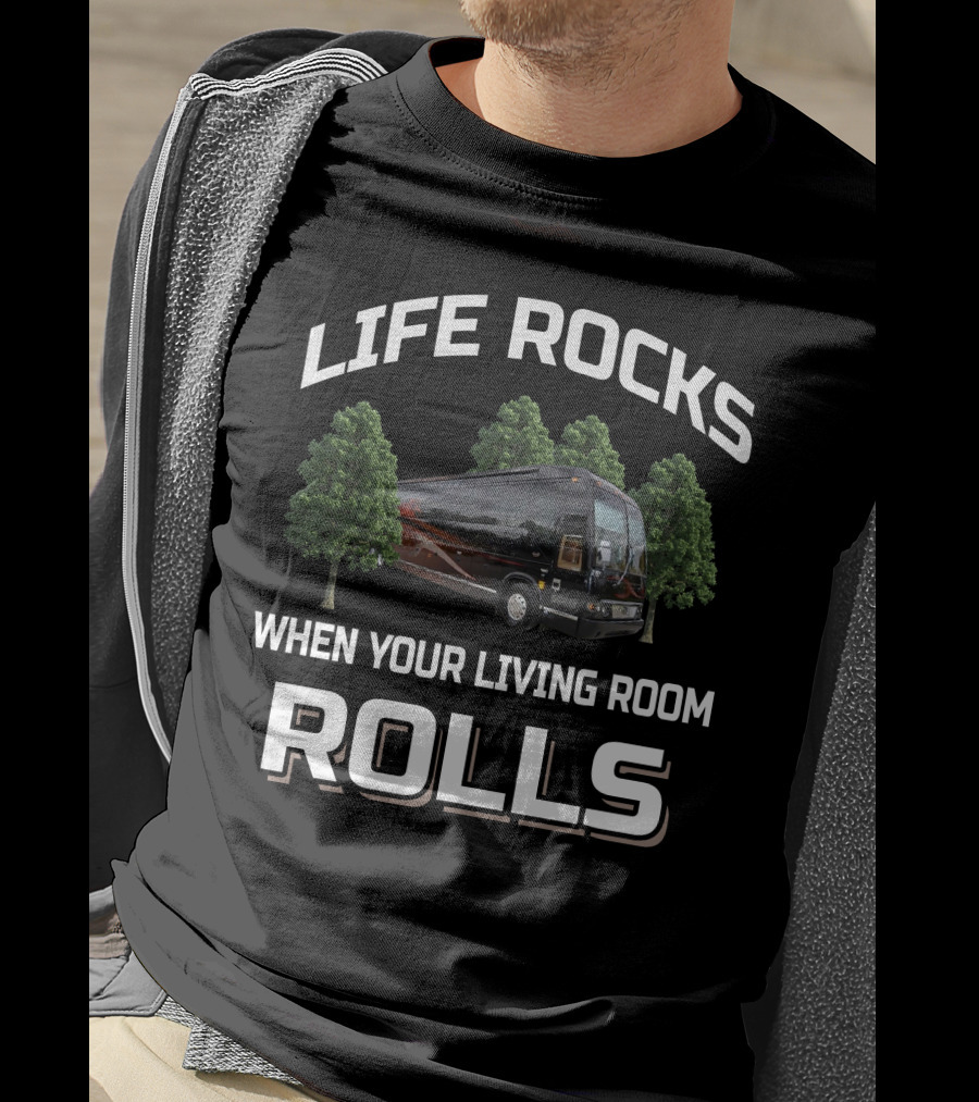 Life Rocks When Your Living Room Rolls 2006 Prevost Marathon H3 T-Shirt