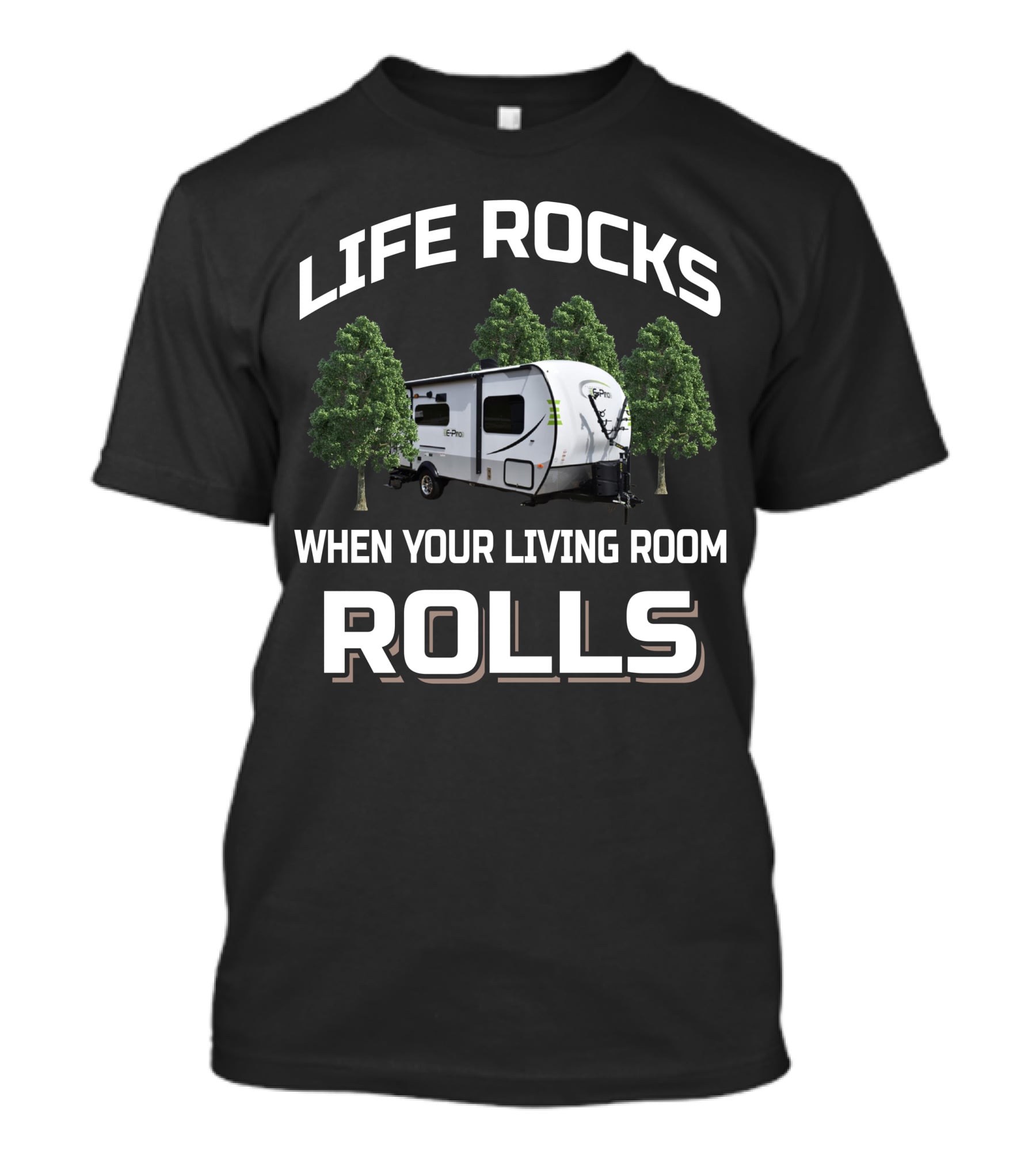 Life Rocks When Your Living Room Rolls Flagstaff E Pro 19FBS RV Camper Adventure T-Shirt