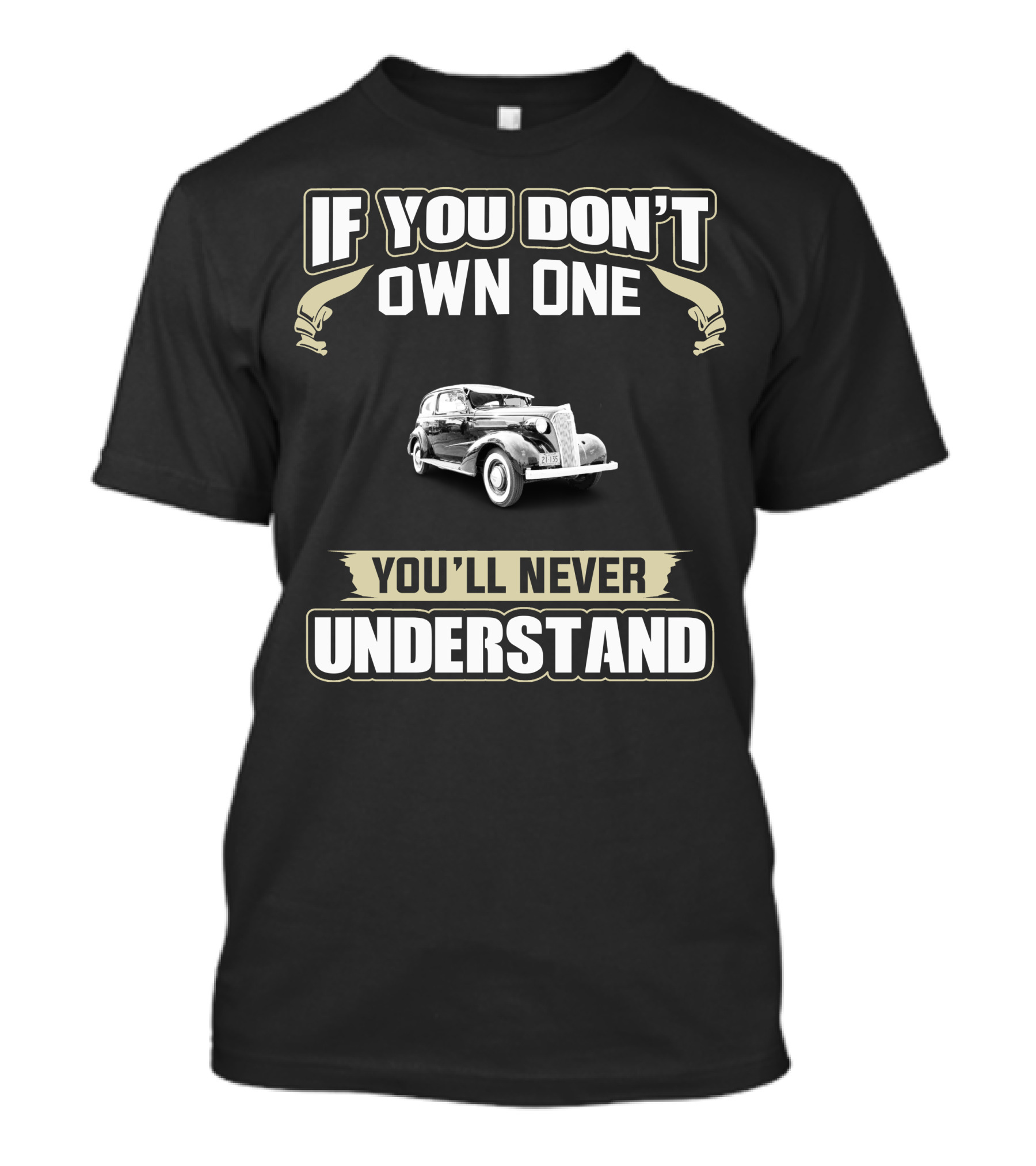 If You Don't Own One 1942 Chevrolet Master You'll Never Understand T-Shirt