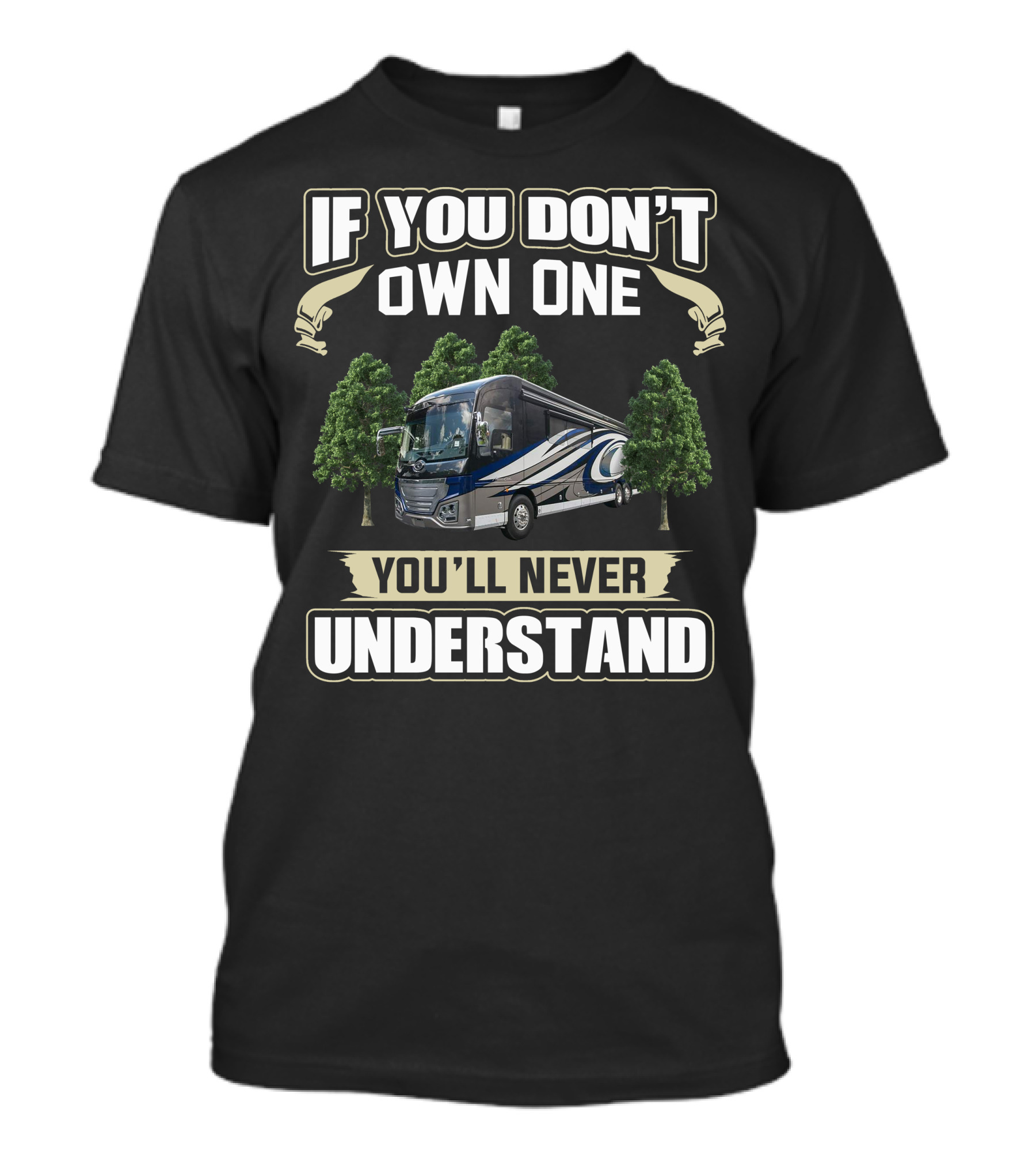 If You Don't Own One You'll Never Understand American Coach RV T-Shirt