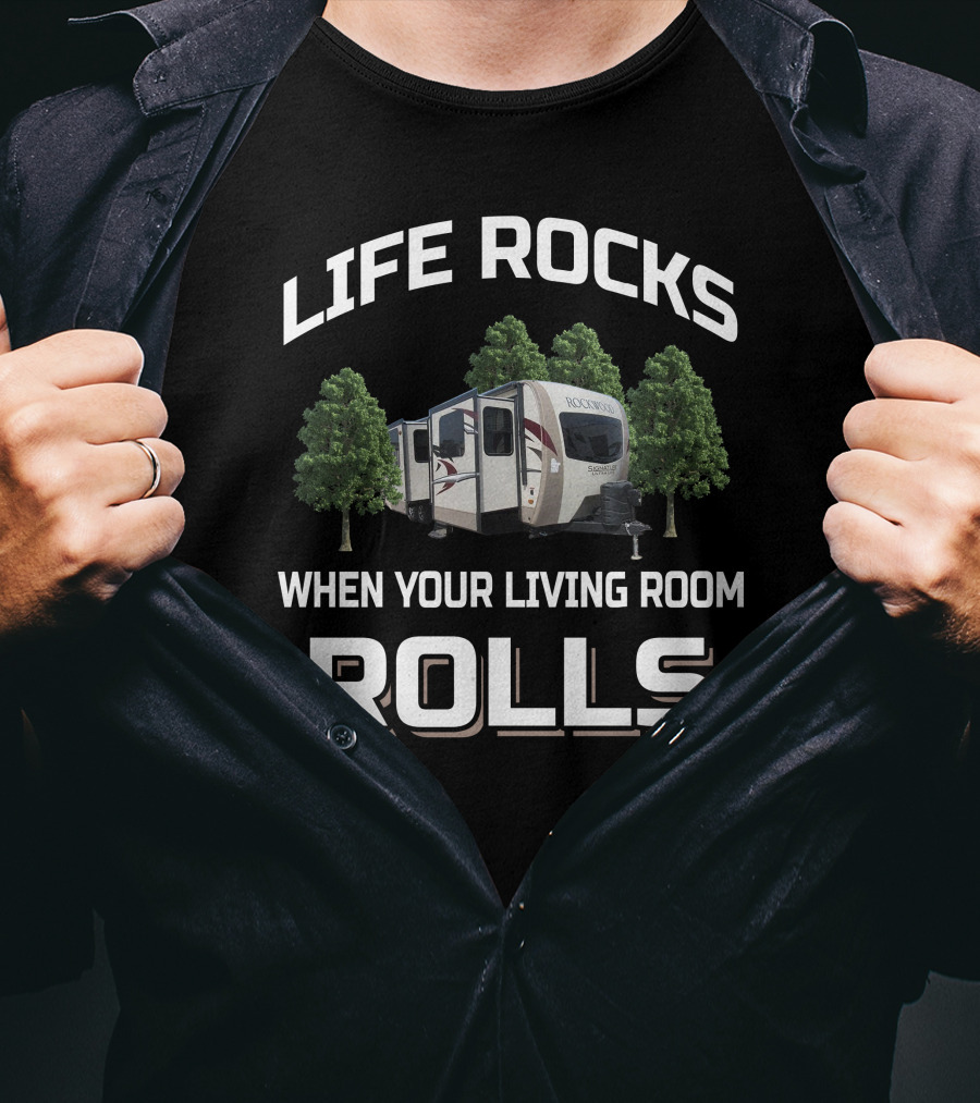 Life Rocks Forest River Rockwood Signature Ultra Lite When Your Living Room Rolls T-Shirt