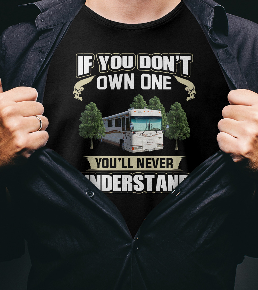 If You Don't Own One Foretravel Motorcade You'll Never Understand T-Shirt