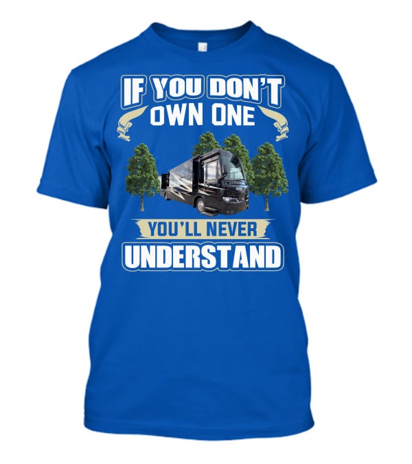 If You Don't Own One You'll Never Understand Newmar Kountry Star T-Shirt