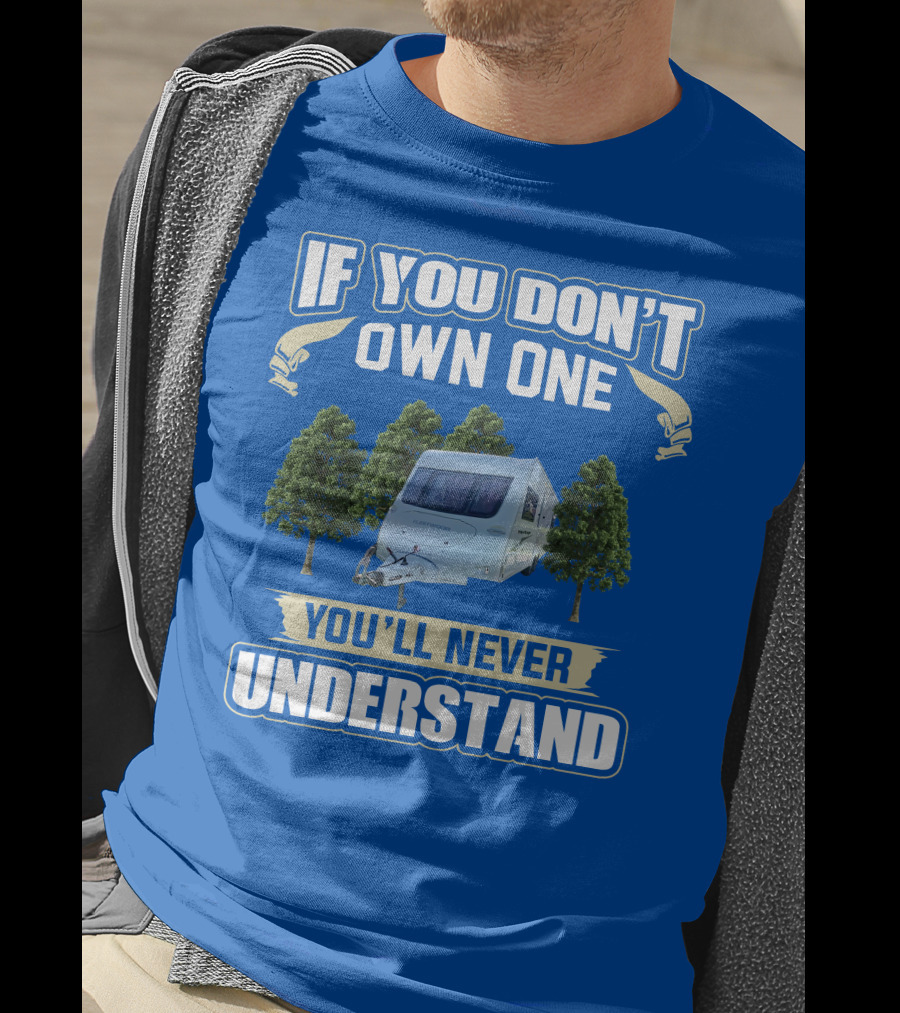 If You Don't Own One You'll Never Understand Fleetwood Caravan T-Shirt