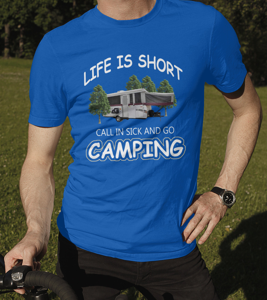 LIFE IS SHORT CALL IN SICK AND GO CAMPING Coleman Fleetwood Pop Up T-Shirt