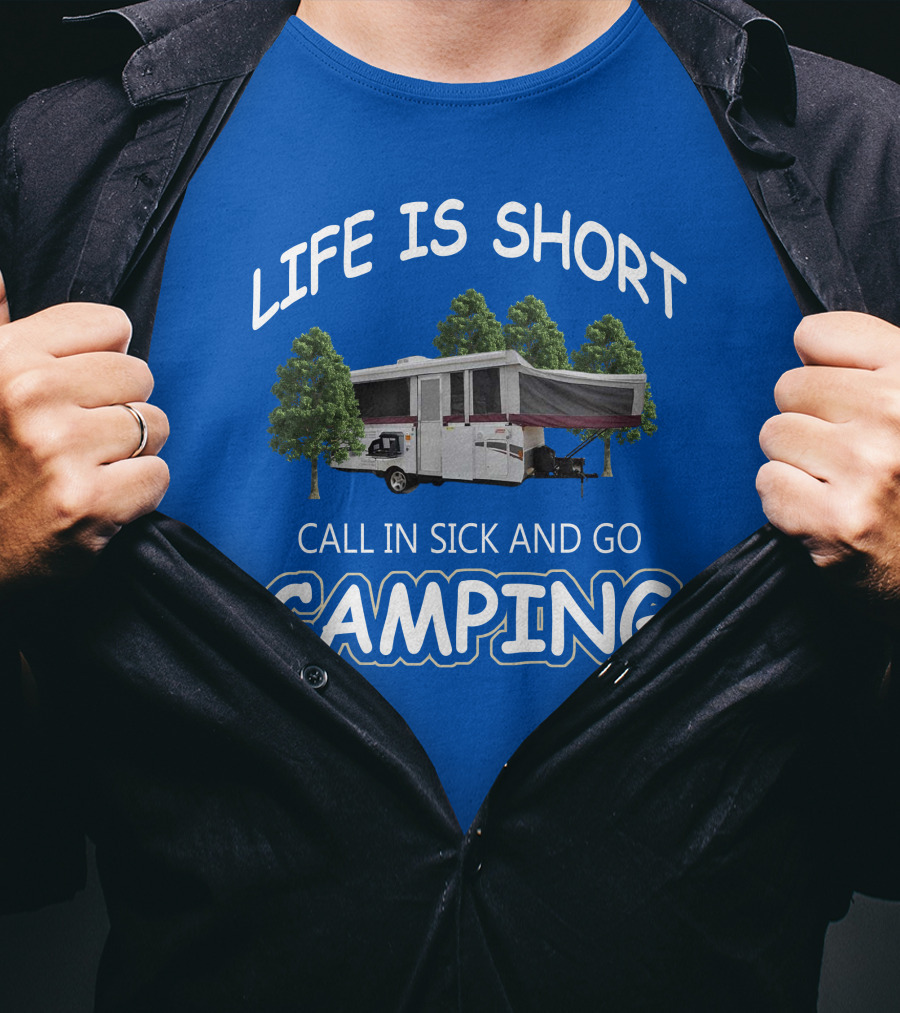 LIFE IS SHORT CALL IN SICK AND GO CAMPING Coleman Fleetwood Pop Up T-Shirt
