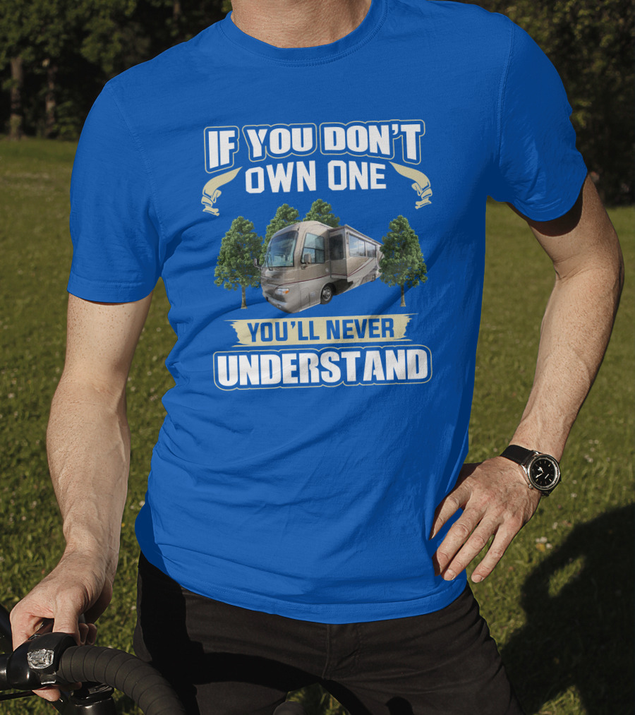 If You Don't Own One You'll Never Understand Alfa See Ya 40ft RV T-Shirt