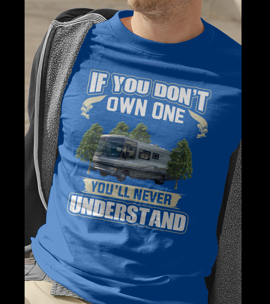 If You Don't Own One You'll Never Understand Fleetwood Pace Arrow Motorhomes T-Shirt