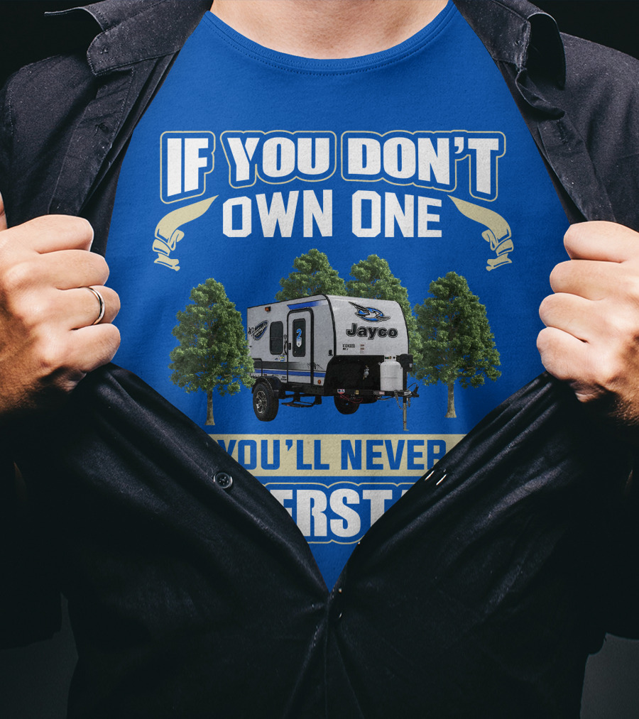If You Don't Own One You'll Never Understand Jayco Hummingbird 10RK T-Shirt