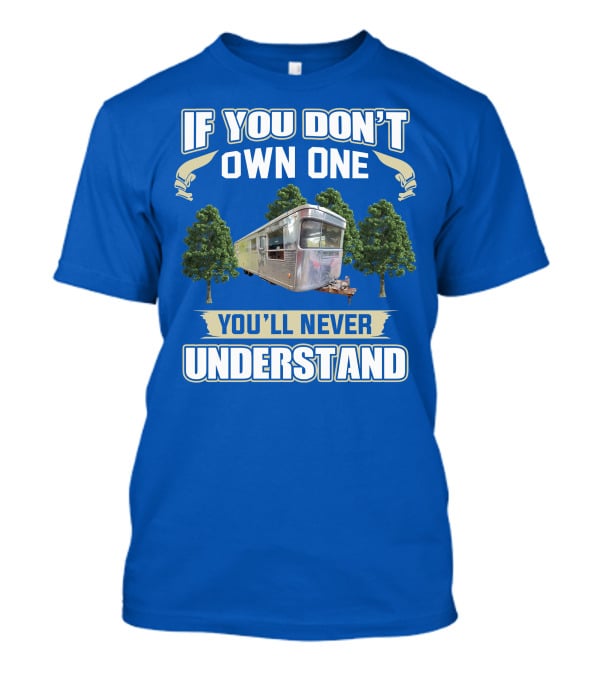 If You Don't Own One 1957 Spartan Royal You'll Never Understand T-Shirt