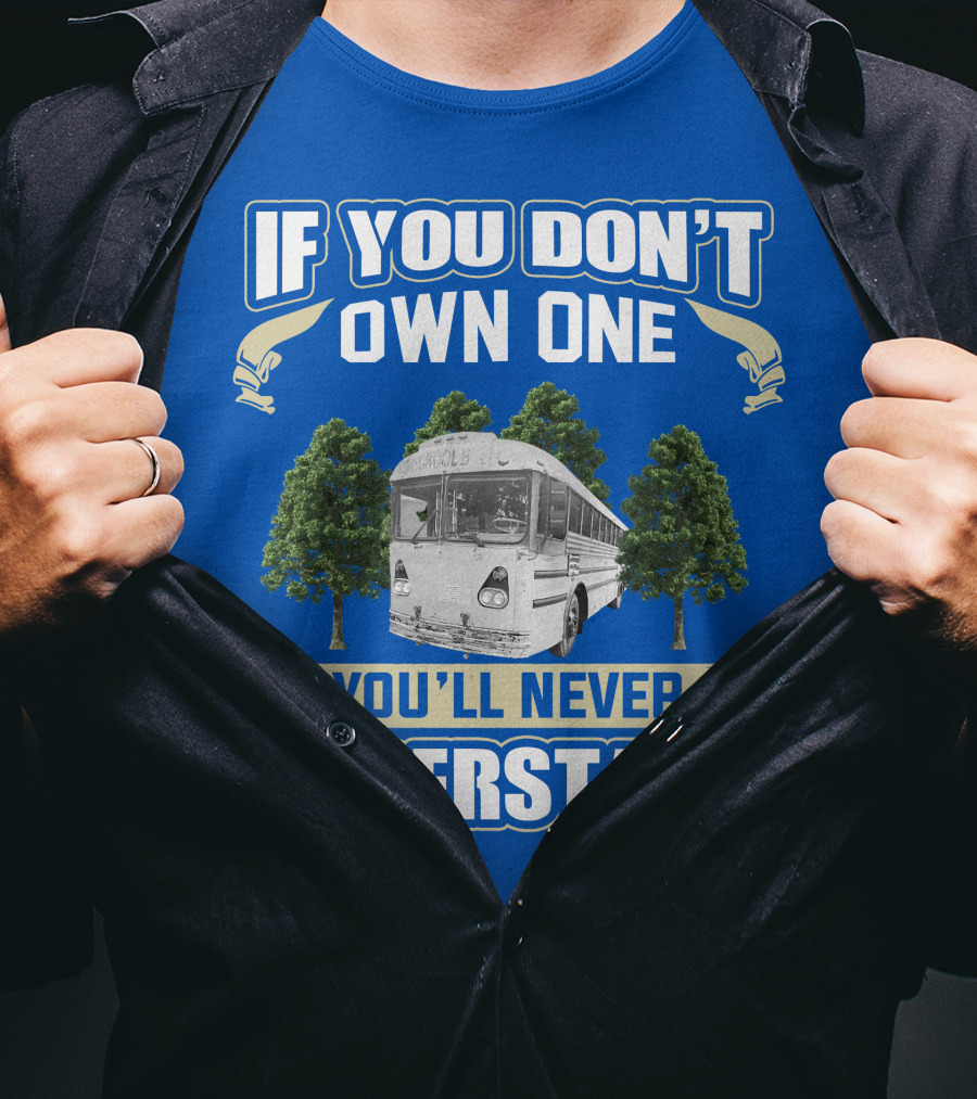 If You Don't Own One You'll Never Understand Vintage Modified School Buses T-Shirt
