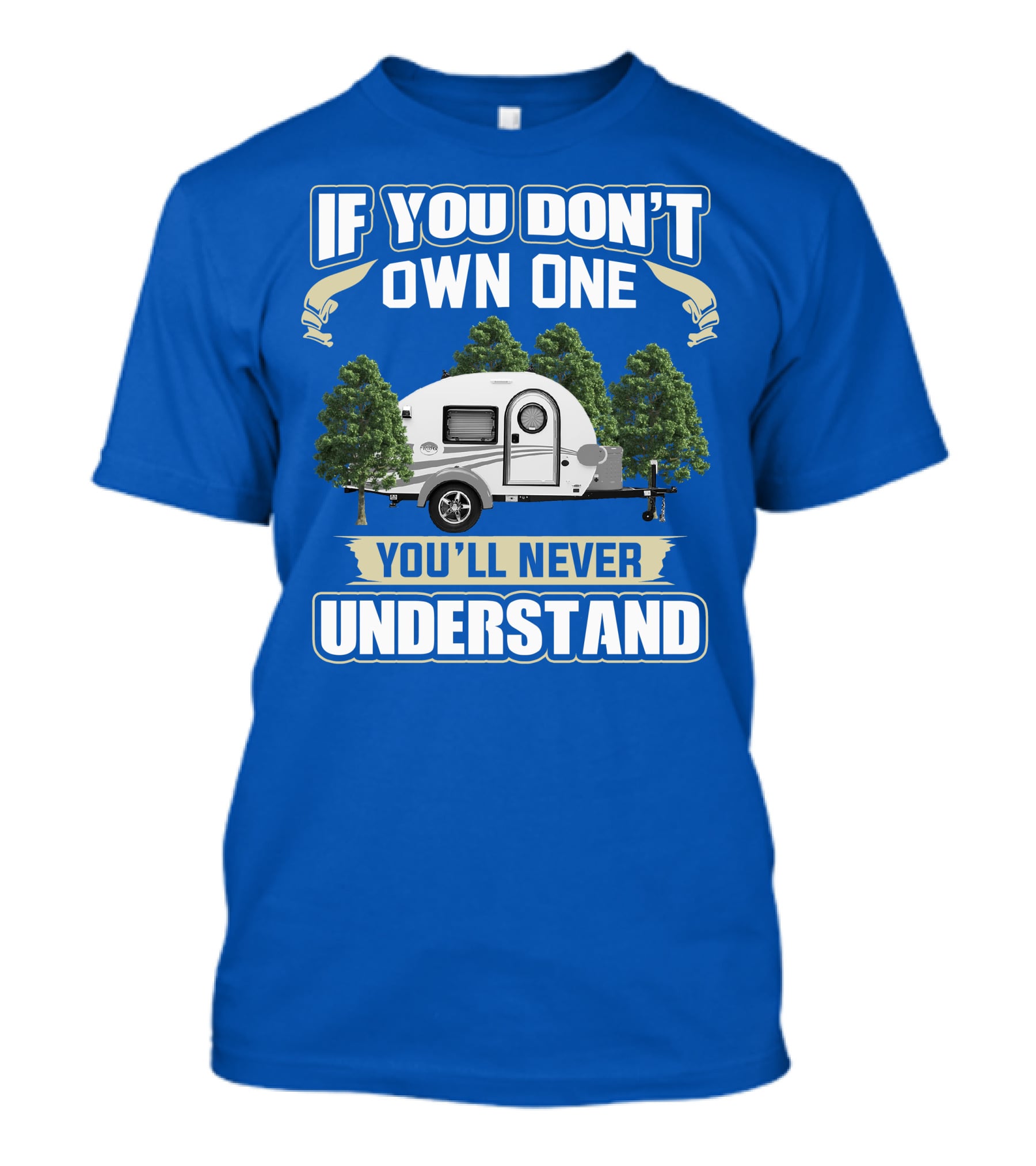 If You Don't Own One You'll Never Understand Tag Trailer T-Shirt