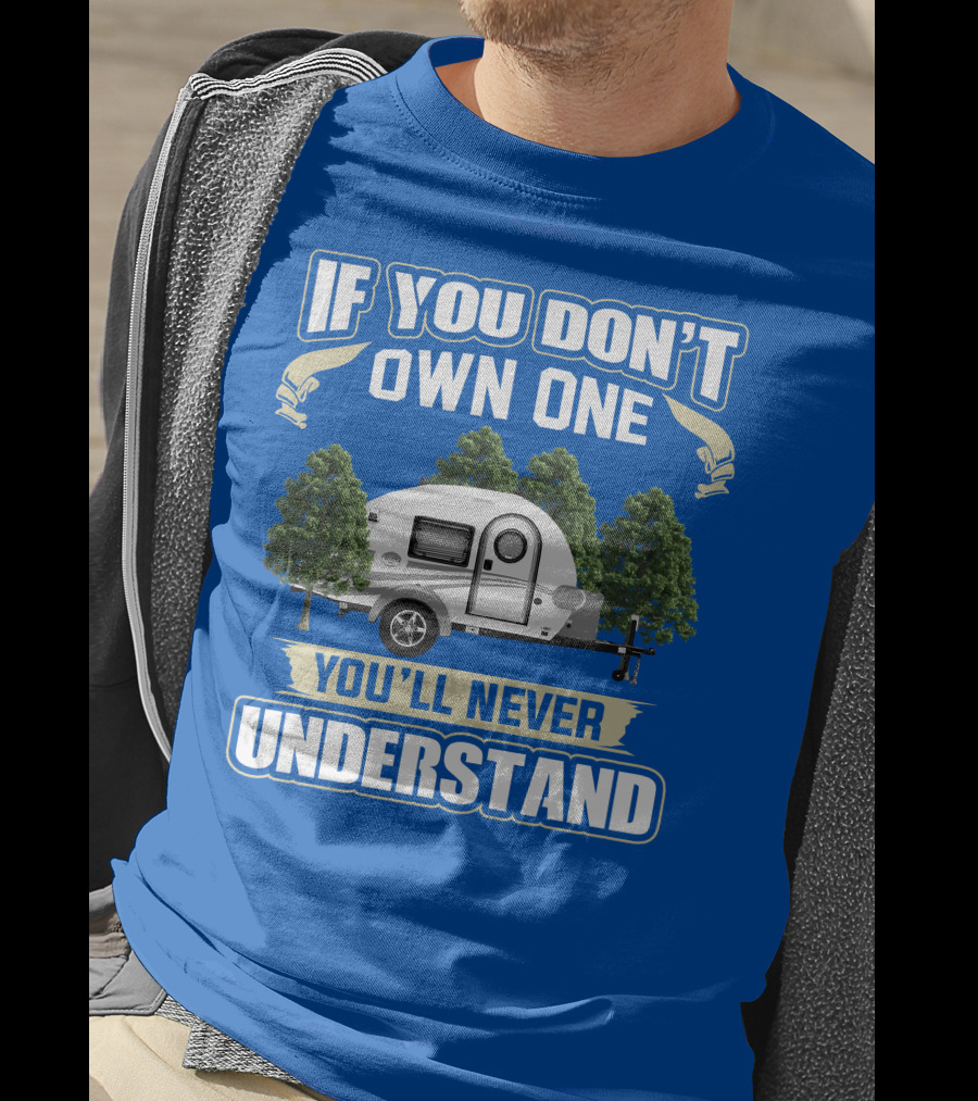 If You Don't Own One You'll Never Understand Tag Trailer T-Shirt