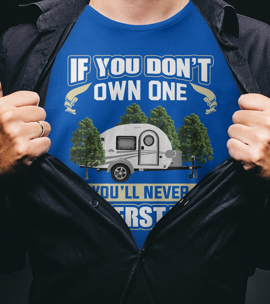 If You Don't Own One You'll Never Understand Tag Trailer T-Shirt