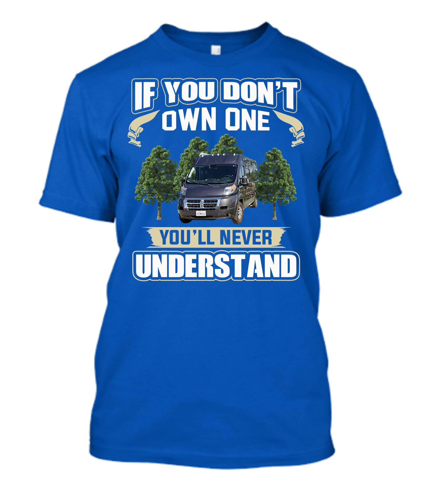 Travato Base Camp If You Don't Own One You'll Never Understand Van Life T-Shirt