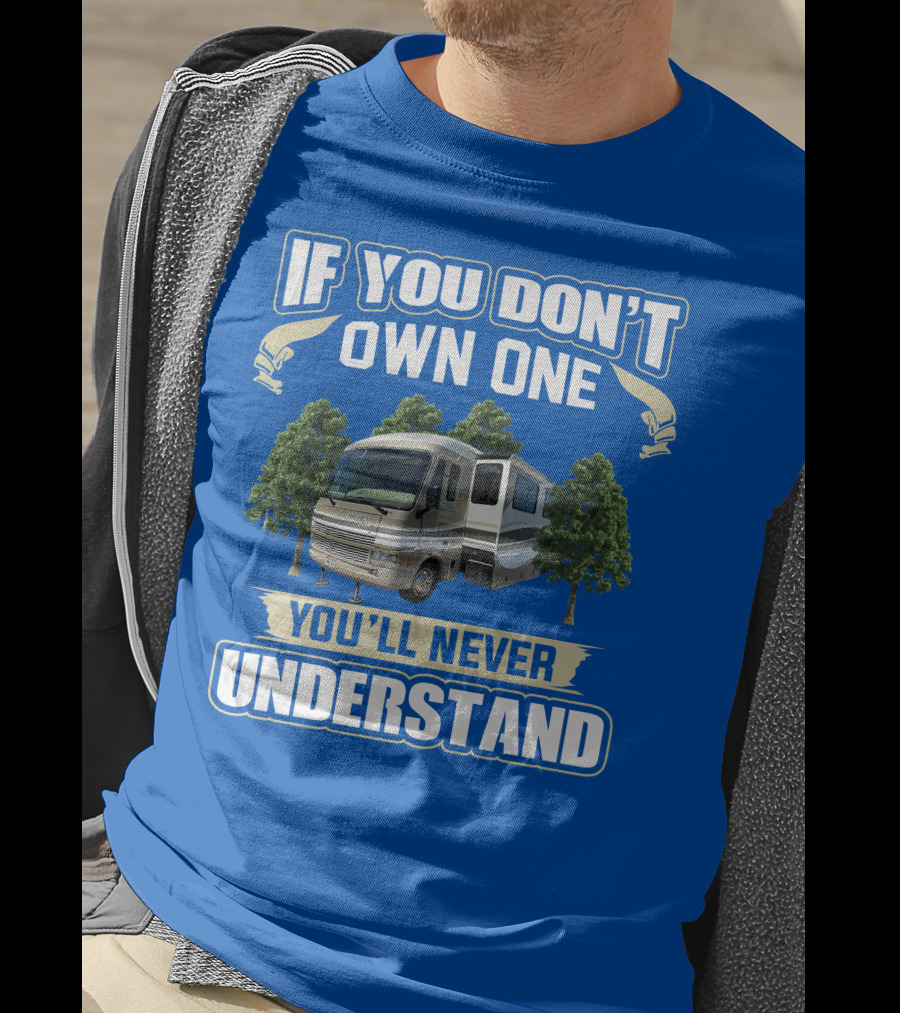 If You Don't Own One You'll Never Understand Pace Arrow Vision T-Shirt