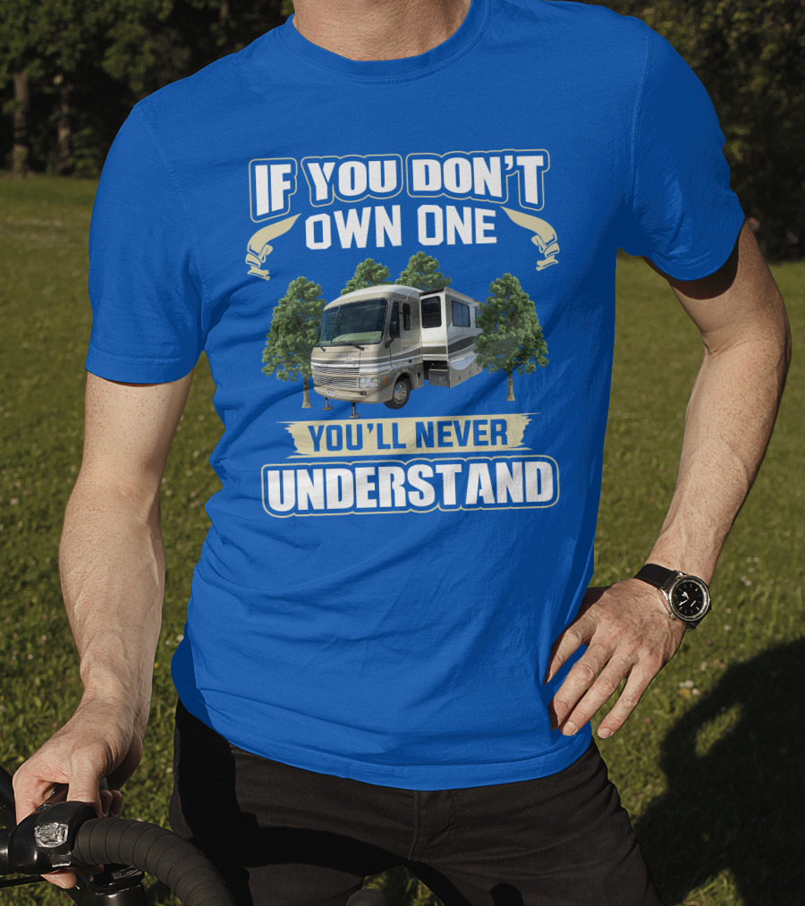 If You Don't Own One You'll Never Understand Pace Arrow Vision T-Shirt