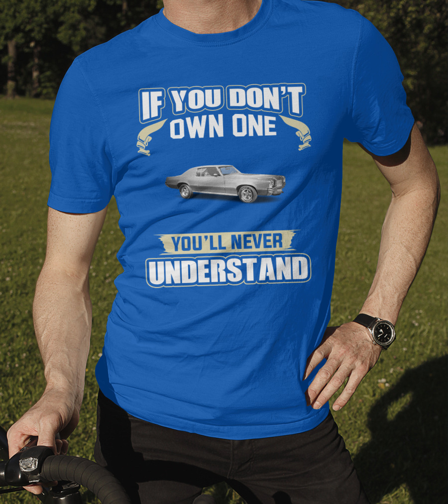 If You Don't Own One You'll Never Understand Pontiac Grand Prix T-Shirt