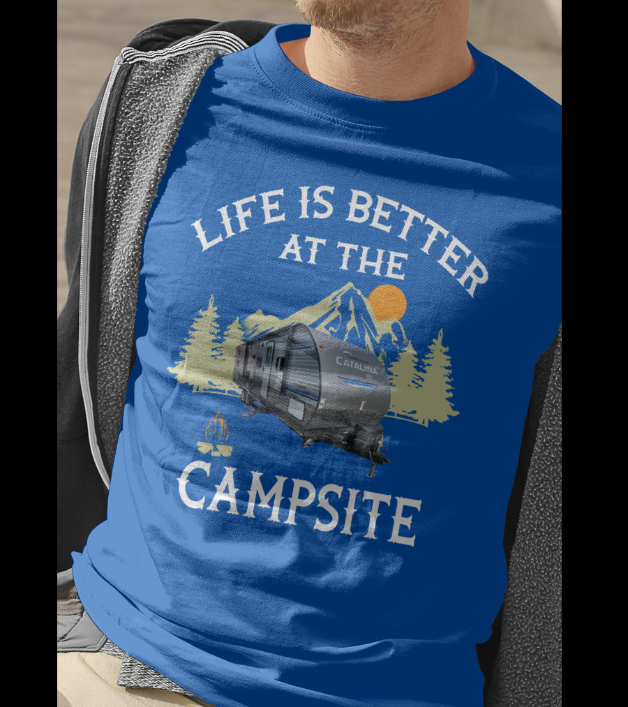 Life Is Better At The Campsite Catalina Camper Outdoor Adventure T-Shirt