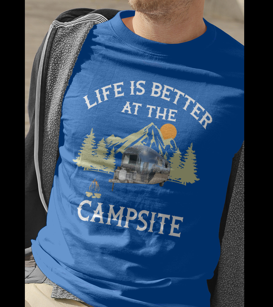 Life Is Better At The Campsite Airstream Adventure T-Shirt