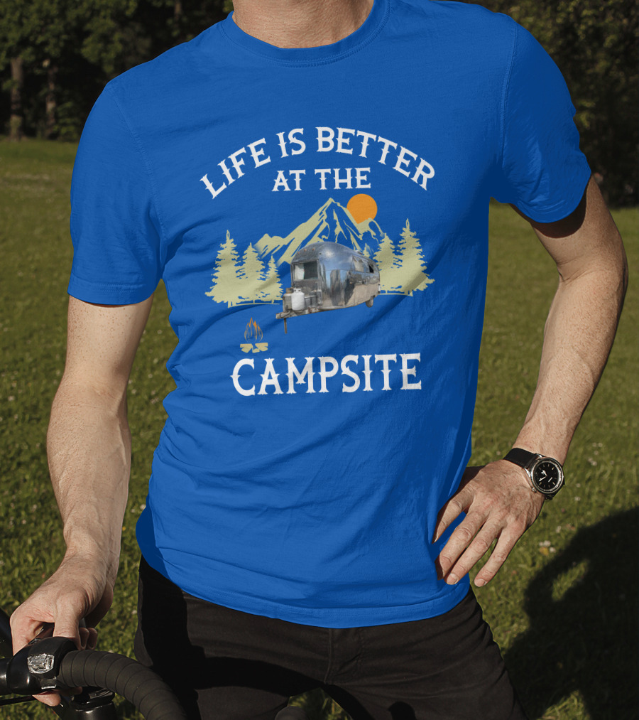 Life Is Better At The Campsite Airstream Adventure T-Shirt