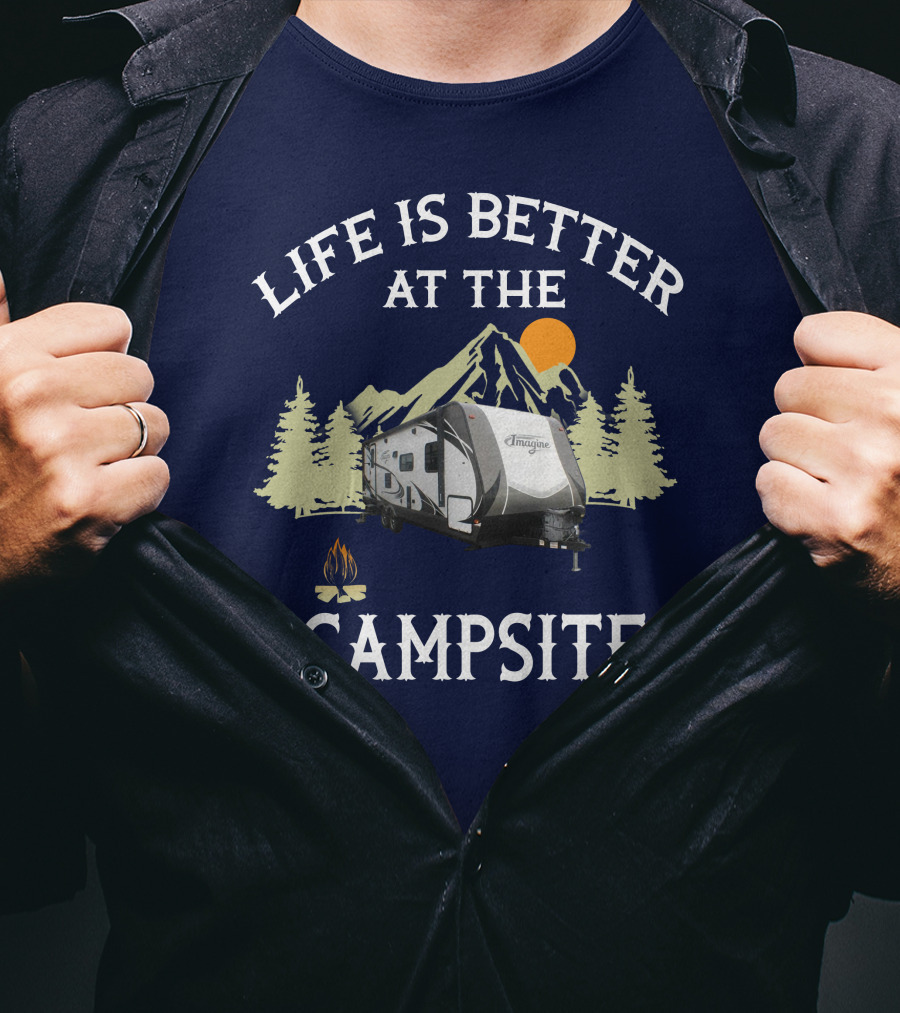 Life Is Better At The Campsite Grand Design Travel Trailers T-Shirt