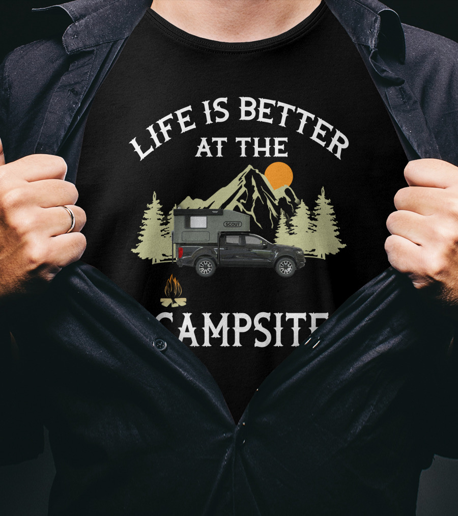 Life Is Better At The Campsite With Scout Campers Owners T-Shirt