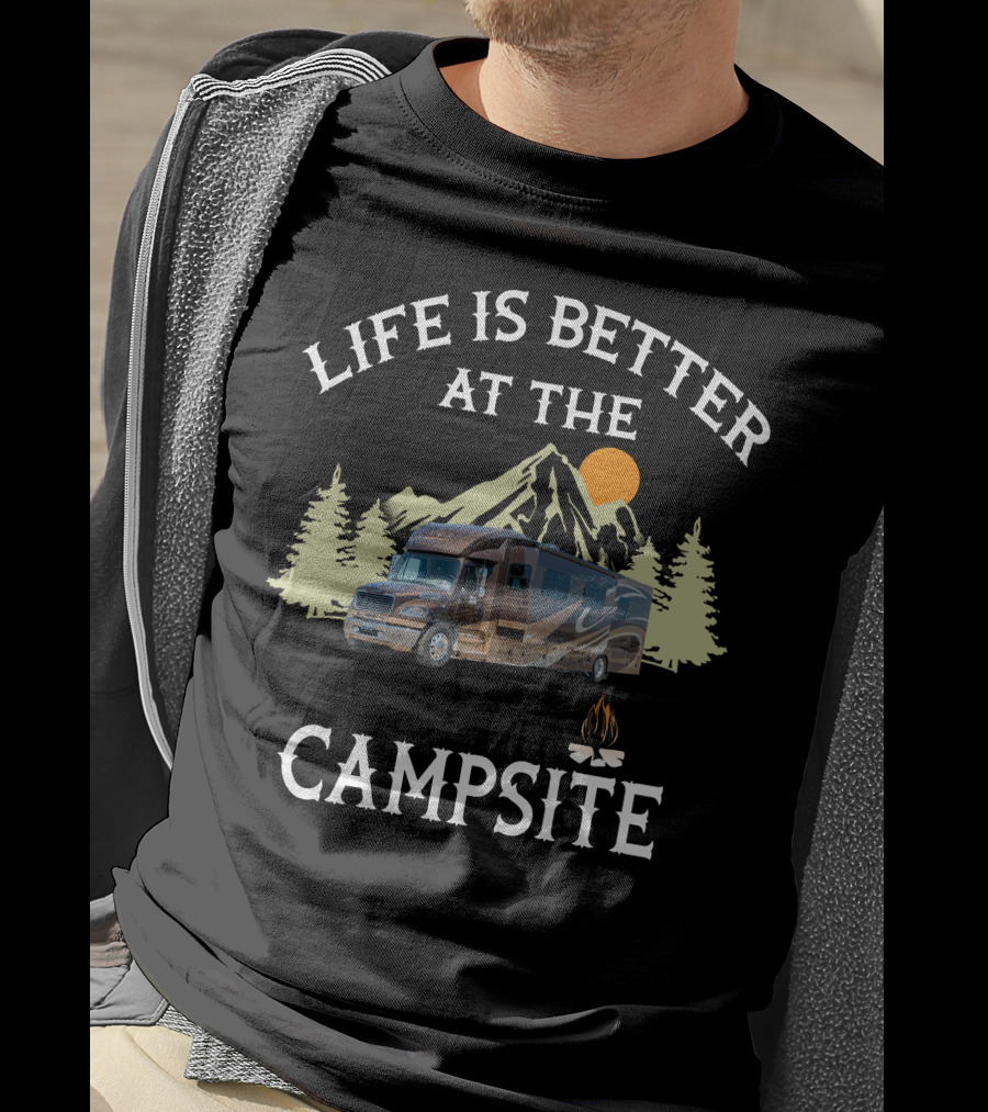 Life Is Better At The Campsite Motorhome Adventure T-Shirt