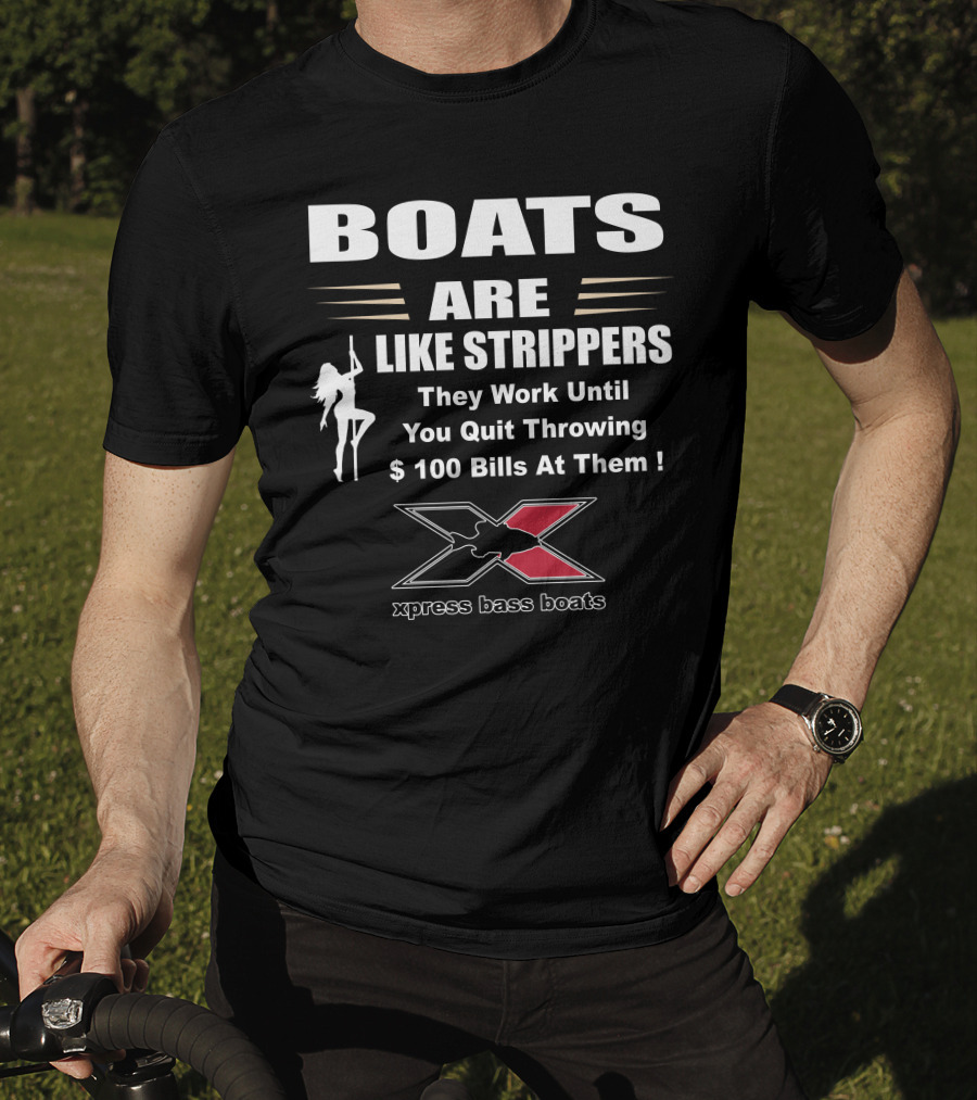 BOATS ARE LIKE STRIPPERS Xpress Bass Boats T-Shirt