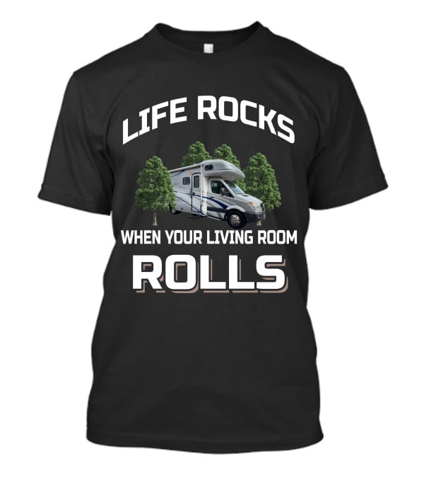Life Rocks When Your Living Room Rolls Fleetwood T-Shirt