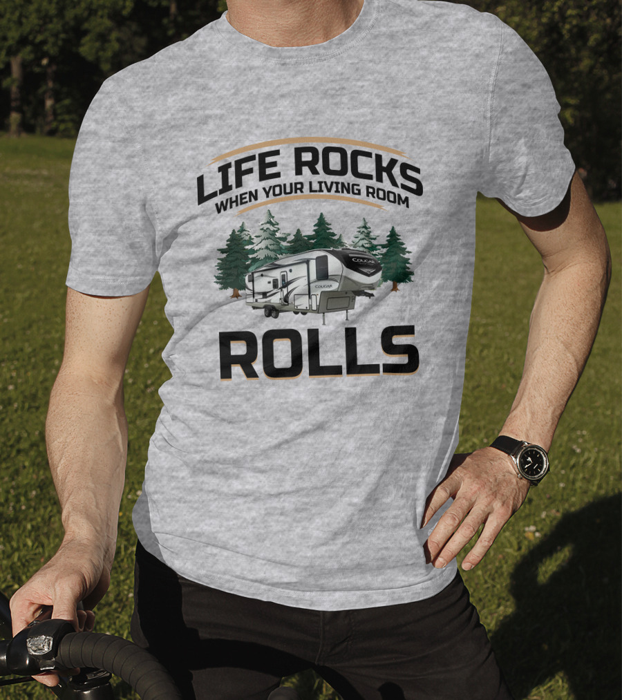 Cougar Half-Ton Series RV Life Rocks When Your Living Room Rolls T-Shirt