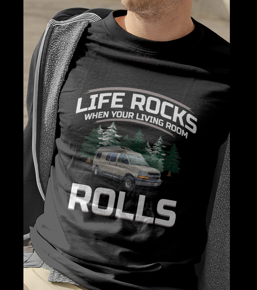 Life Rocks When Your Living Room Rolls Van Adventure T-Shirt