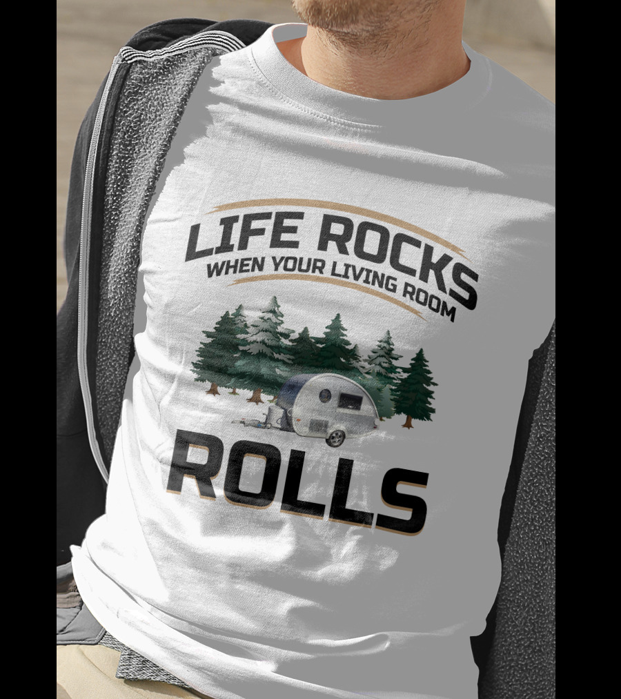 Life Rocks When Your Living Room Rolls T@B Camping T-Shirt