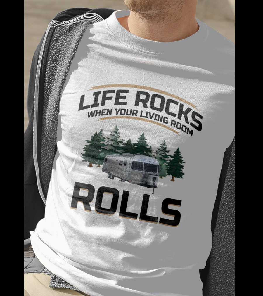 Life Rocks When Your Living Room Rolls Airstream Globetrotter Forest Background T-Shirt